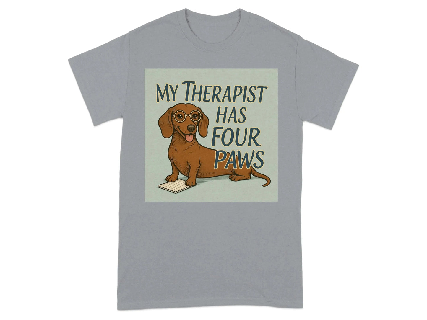 My Therapist Has Four Paws Funny Dachshund T-Shirts T-shirt
