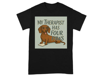 My Therapist Has Four Paws Funny Dachshund T-Shirts T-shirt