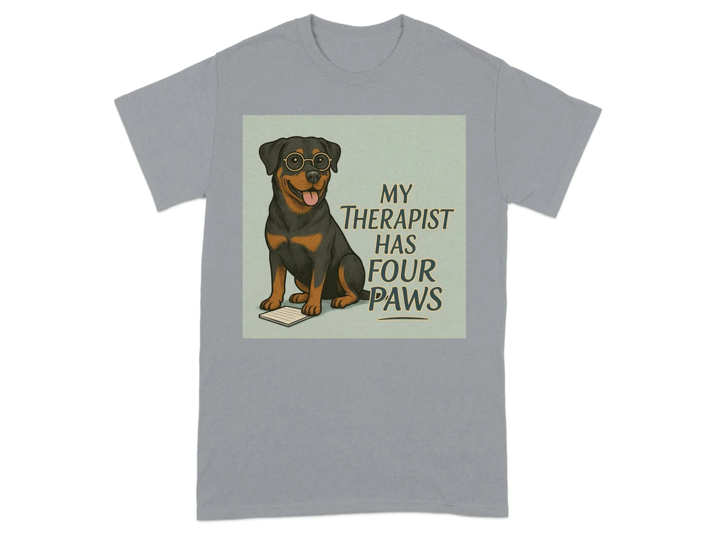 My Therapist Has Four Paws Rottweiler T-Shirts T-shirt