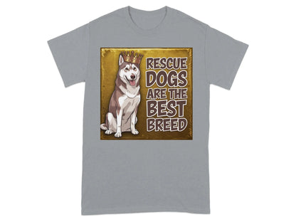 Rescue Dogs Are The Best Breed T-Shirts Gravel T-shirt