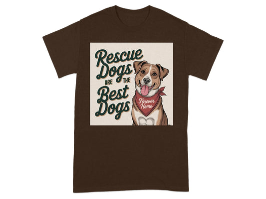 Rescue Dogs are the Best Dogs Forever Home T-Shirts Russet T-shirt