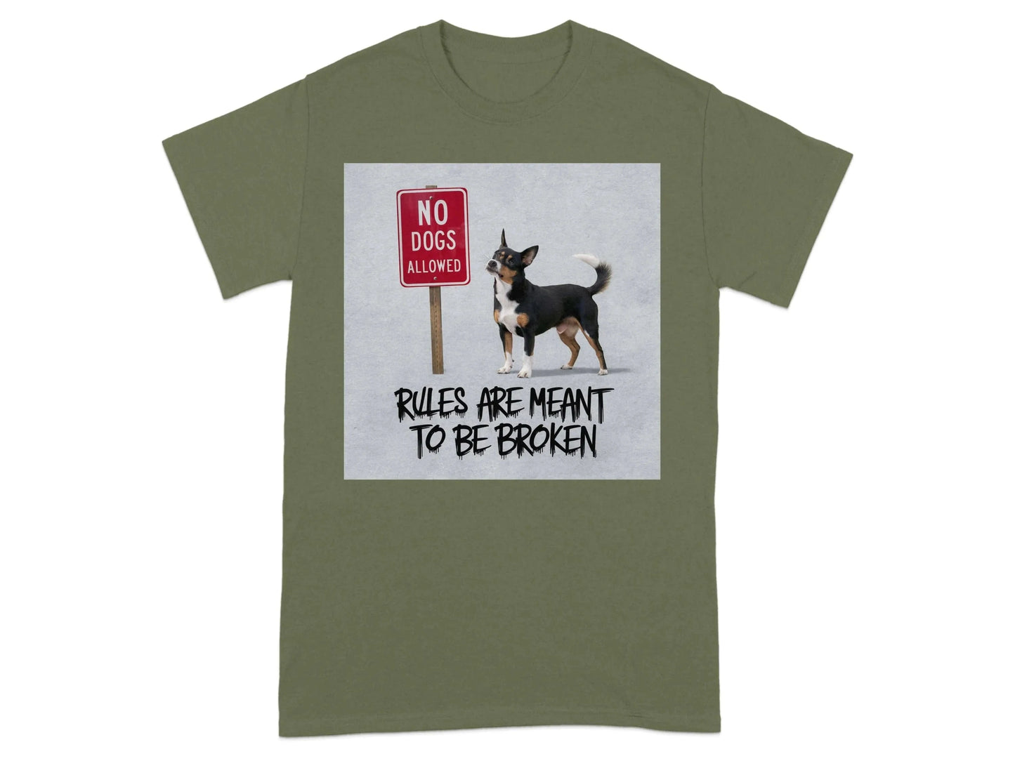 Rules Are Meant To Be Broken Funny Dog T-Shirts Military Green T-shirt