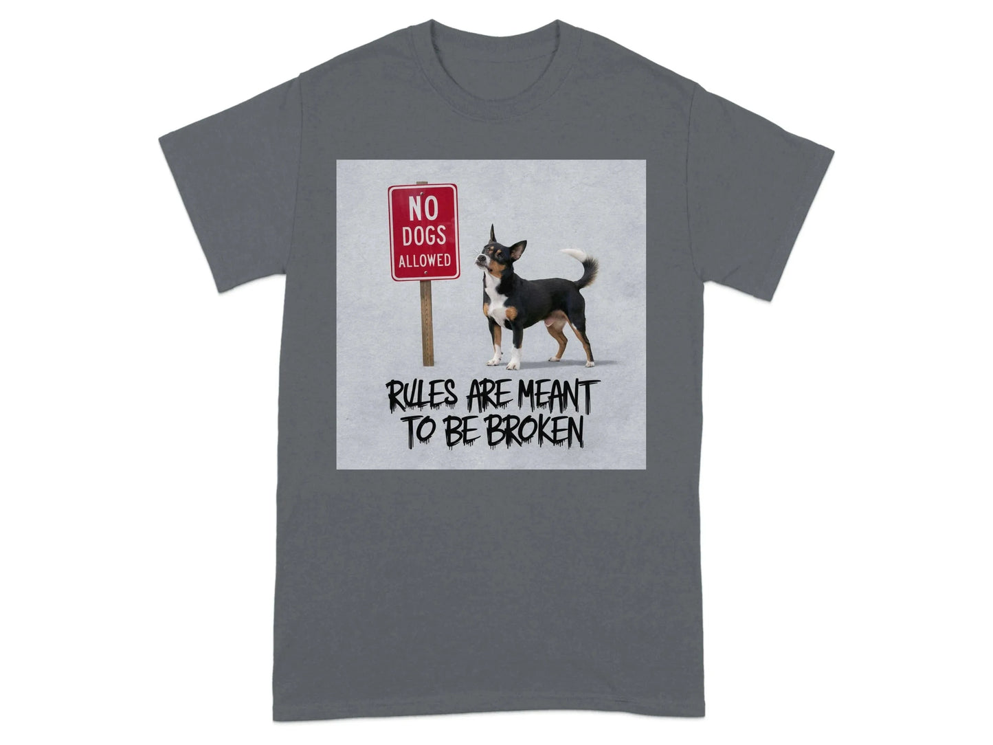 Rules Are Meant To Be Broken Funny Dog T-Shirts Charcoal T-shirt