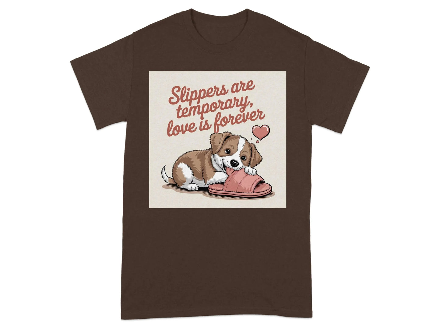 Slippers Are Temporary Love Is Forever T-Shirts Dark Chocolate T-shirt