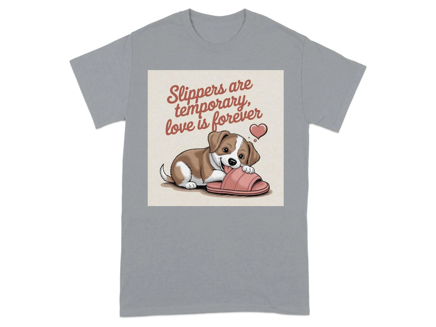 Slippers Are Temporary Love Is Forever T-Shirts Gravel T-shirt