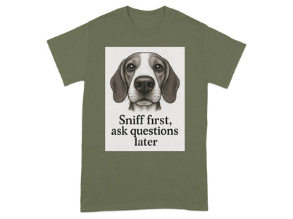Sniff First Ask Questions Later Beagle T-Shirts T-shirt