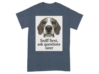 Sniff First Ask Questions Later Beagle T-Shirts T-shirt