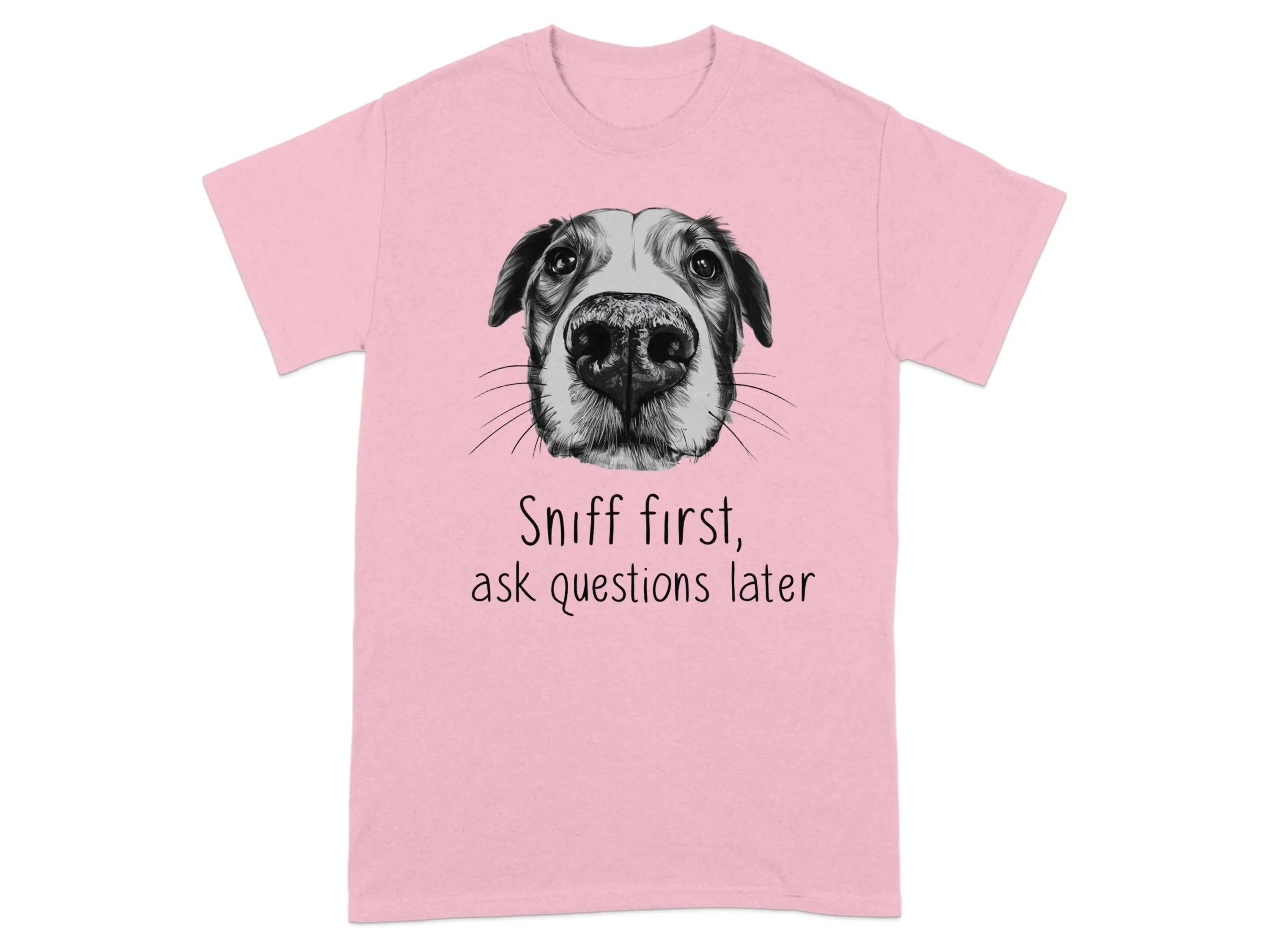Sniff First Ask Questions Later Dog Nose T-Shirts Light Pink T-shirt