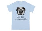 Sniff First Ask Questions Later Dog Nose T-Shirts Light Blue T-shirt