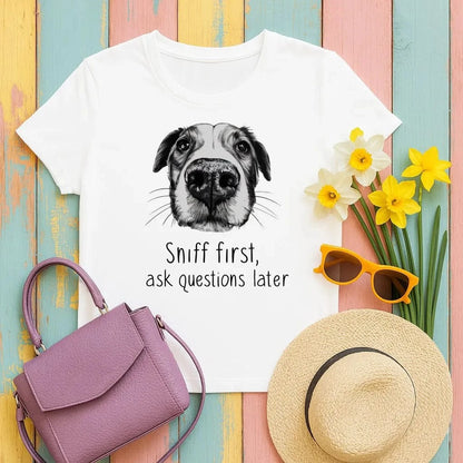 Sniff First Ask Questions Later Dog Nose T-Shirts T-shirt