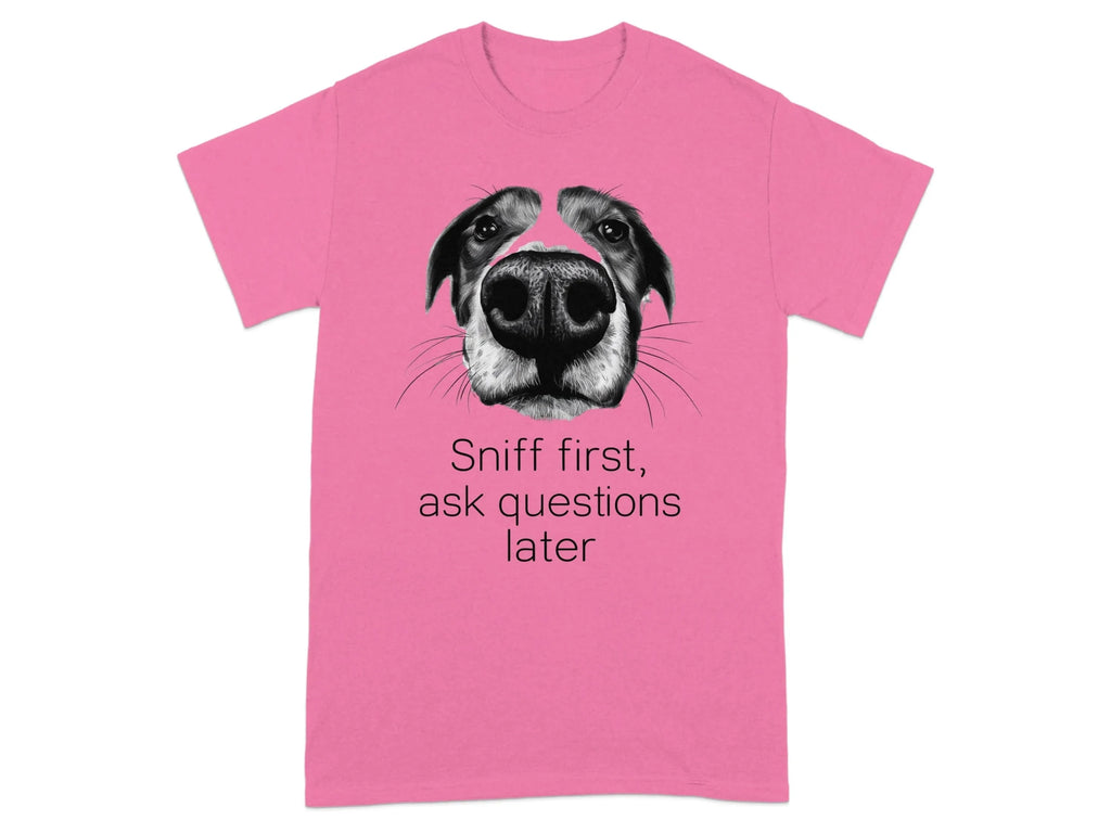 Sniff First Ask Questions Later Dog T-Shirts Safety Pink T-shirt