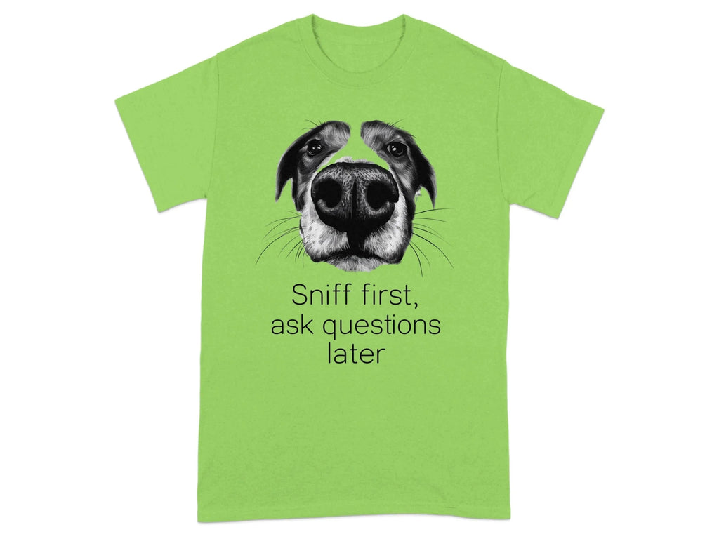 Sniff First Ask Questions Later Dog T-Shirts Lime T-shirt