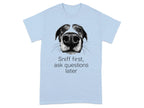 Sniff First Ask Questions Later Dog T-Shirts Light Blue T-shirt