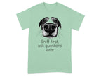Sniff First Ask Questions Later Dog T-Shirts Mint Green T-shirt