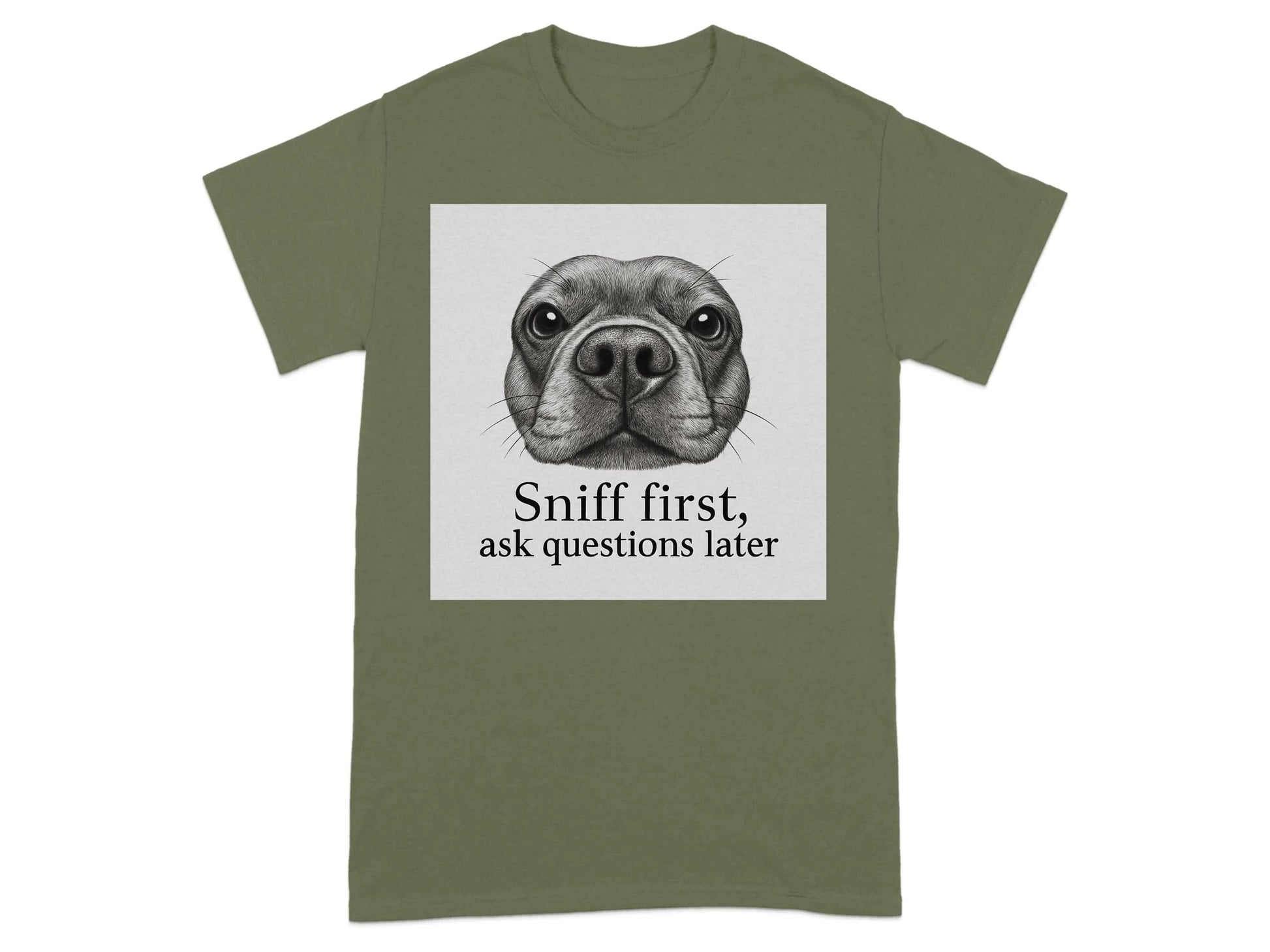 Sniff First Ask Questions Later French Bulldog T-Shirts T-shirt