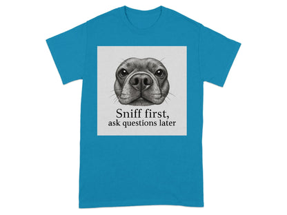 Sniff First Ask Questions Later French Bulldog T-Shirts T-shirt