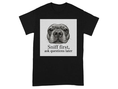 Sniff First Ask Questions Later French Bulldog T-Shirts T-shirt