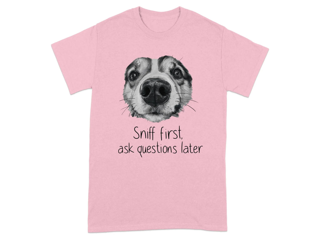 Sniff First Ask Questions Later Funny Dog T-Shirts Light Pink T-shirt