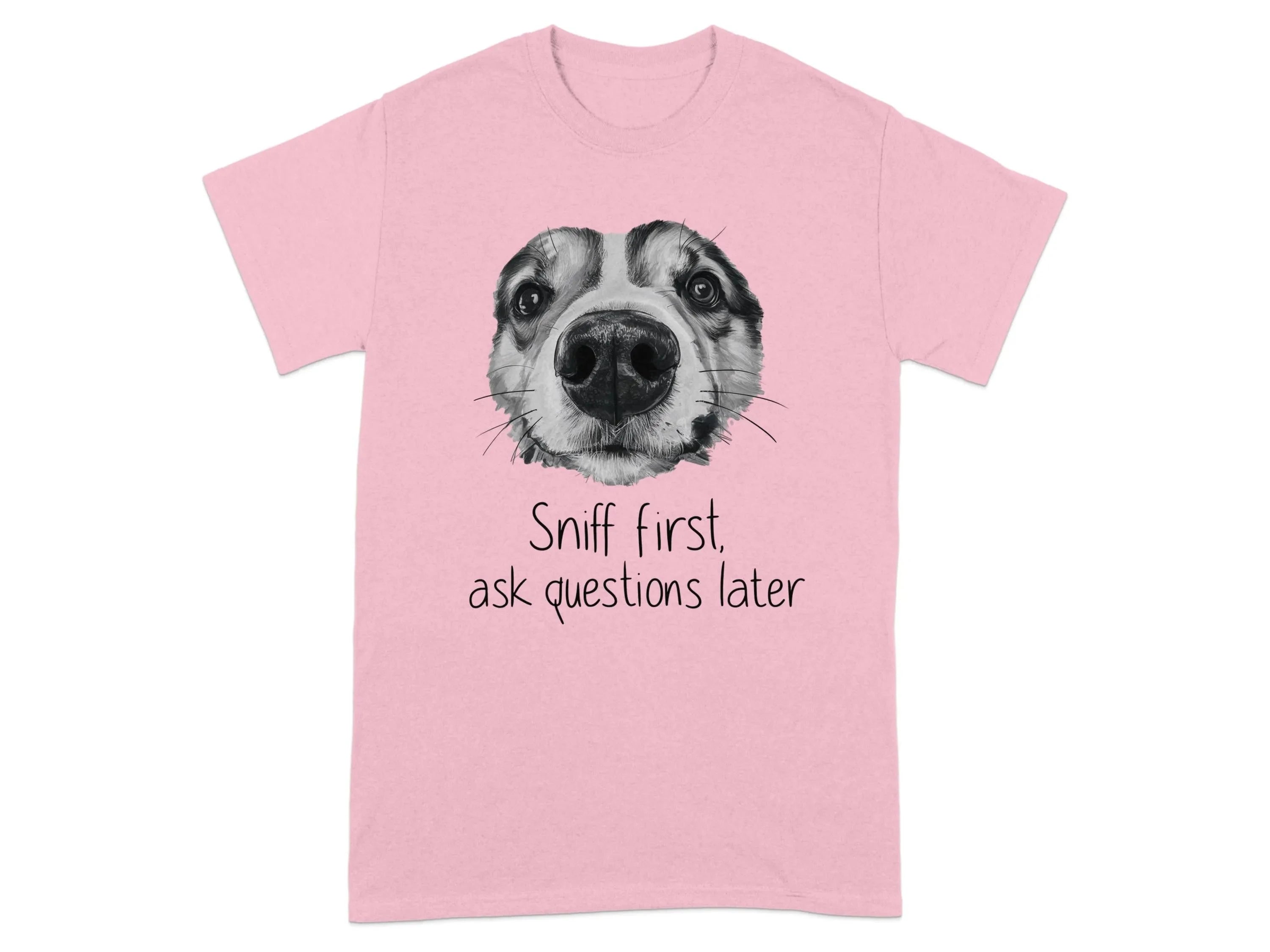 Sniff First Ask Questions Later Funny Dog T-Shirts Light Pink T-shirt
