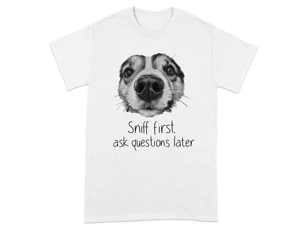 Sniff First Ask Questions Later Funny Dog T-Shirts White T-shirt