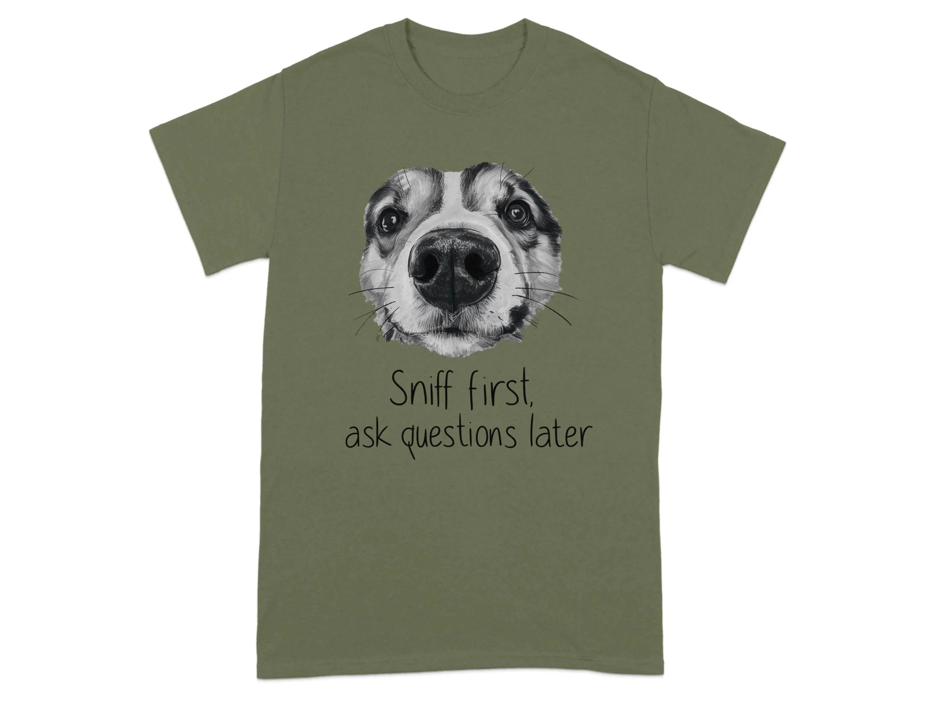 Sniff First Ask Questions Later Funny Dog T-Shirts Military Green T-shirt