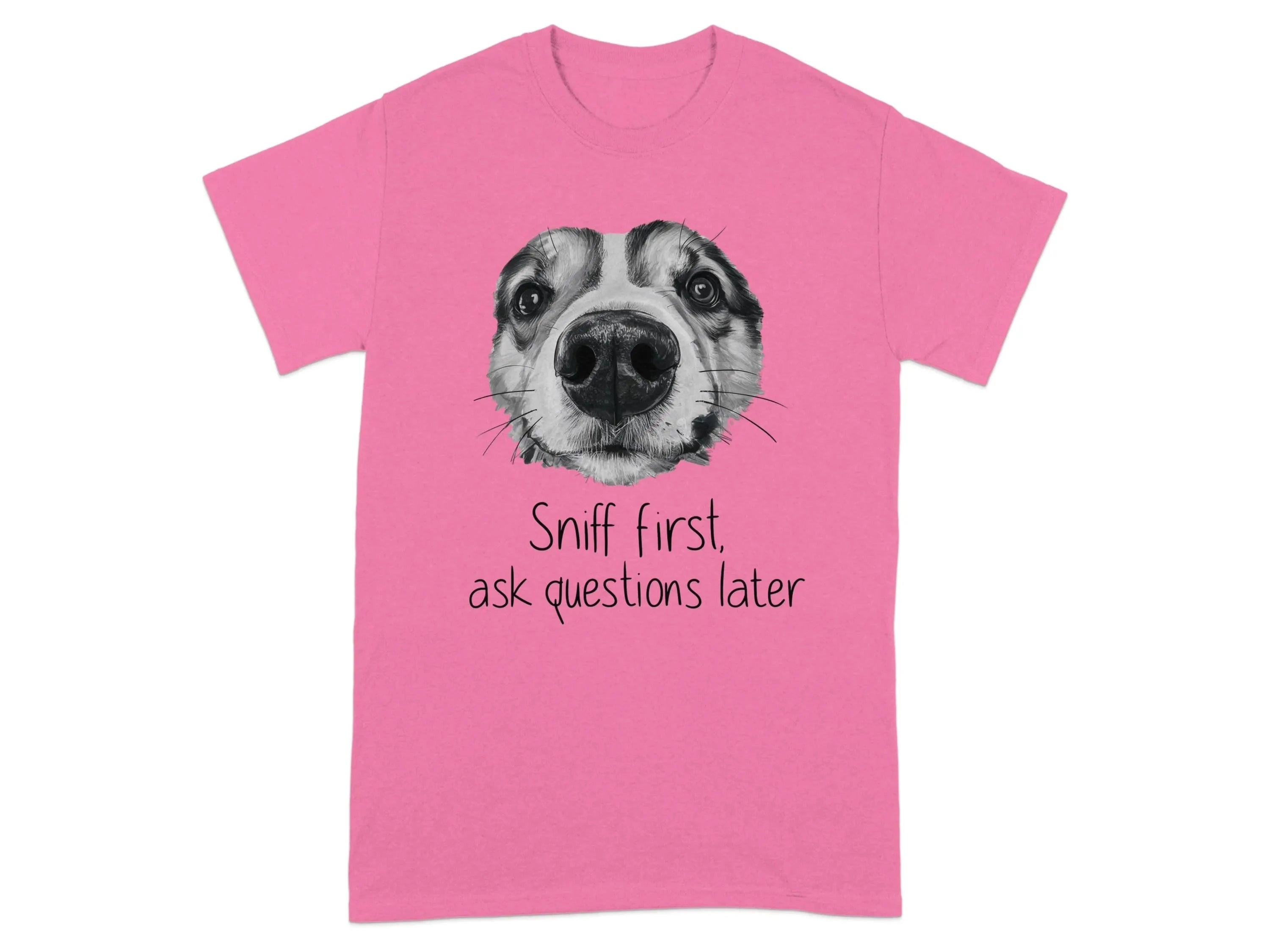 Sniff First Ask Questions Later Funny Dog T-Shirts Safety Pink T-shirt