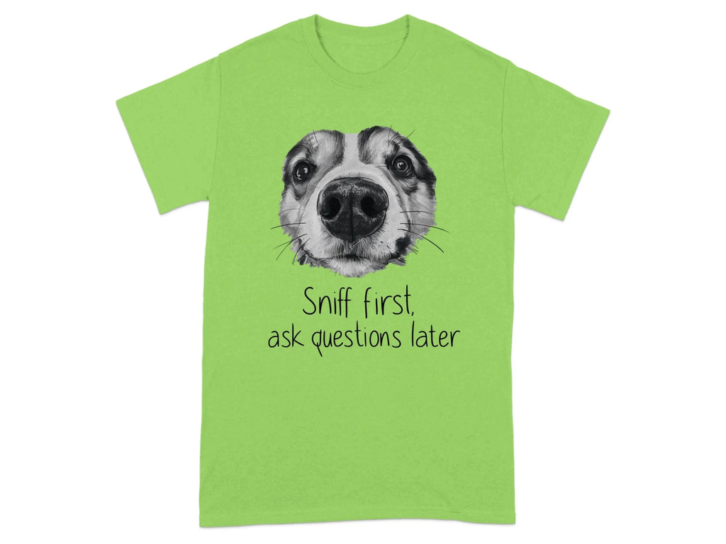 Sniff First Ask Questions Later Funny Dog T-Shirts Lime T-shirt