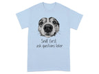 Sniff First Ask Questions Later Funny Dog T-Shirts Light Blue T-shirt