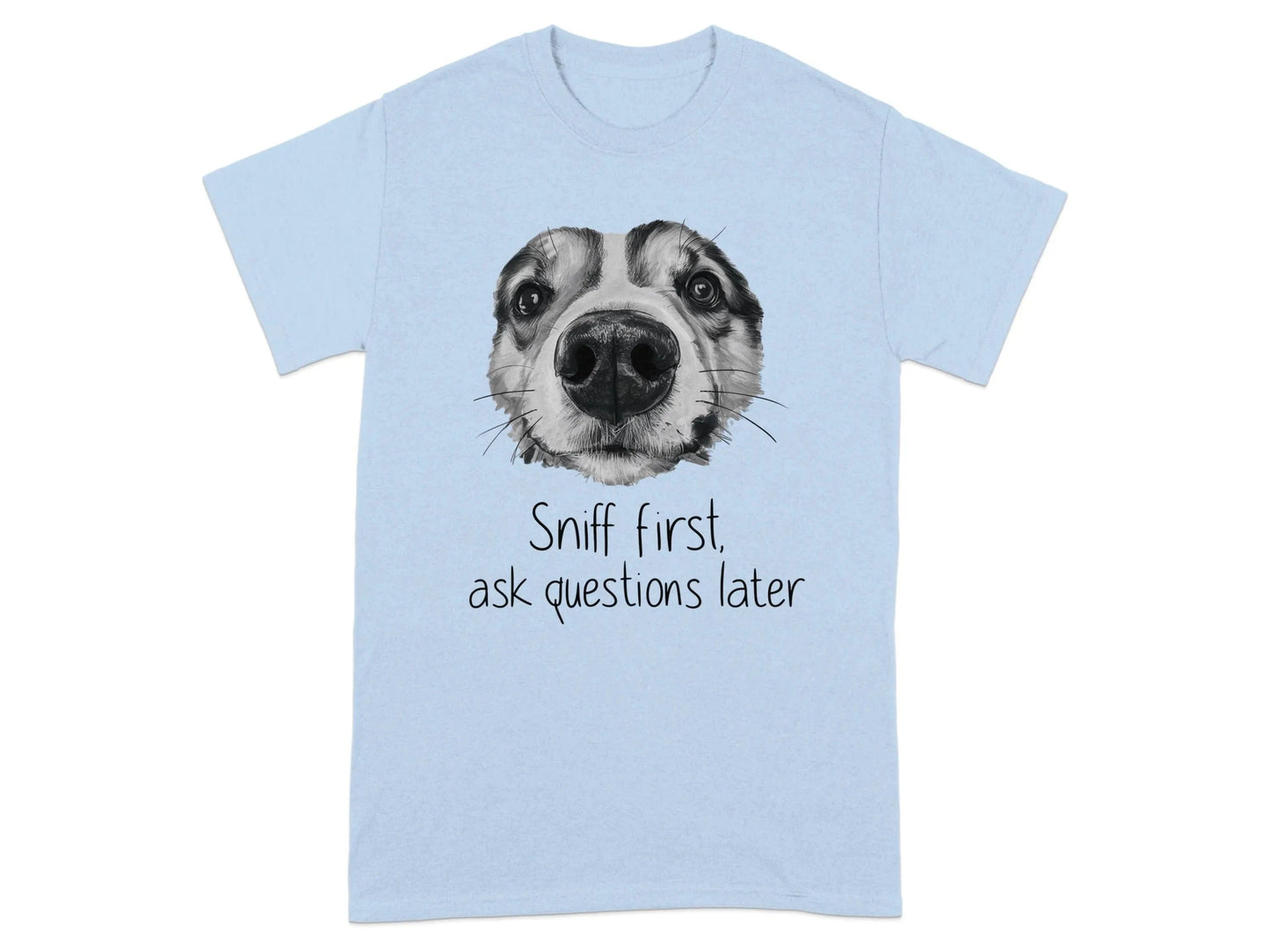 Sniff First Ask Questions Later Funny Dog T-Shirts Light Blue T-shirt