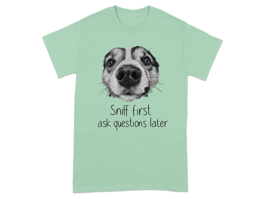 Sniff First Ask Questions Later Funny Dog T-Shirts Mint Green T-shirt