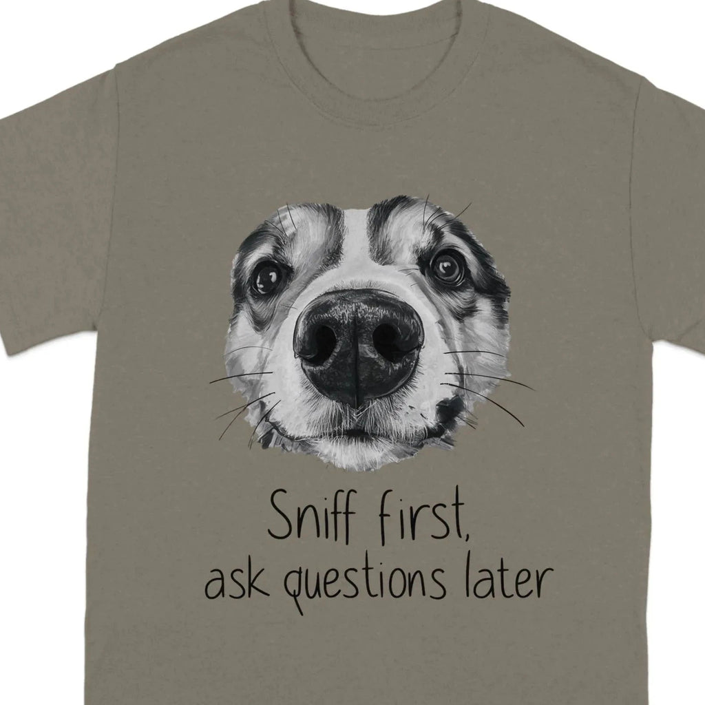 Sniff First Ask Questions Later Funny Dog T-Shirts Brownsavana T-shirt