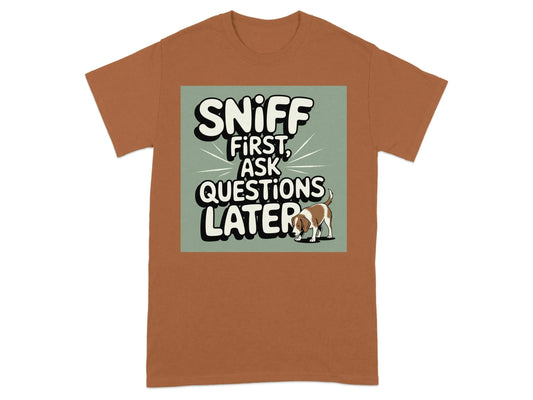 Sniff First Ask Questions Later Rescue Dog T-Shirts Texas Orange T-shirt