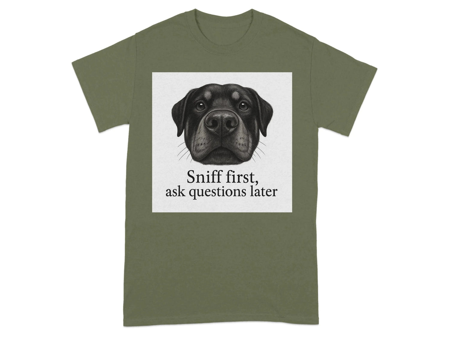 Sniff First Ask Questions Later Rottweiler Dog T-Shirts T-shirt