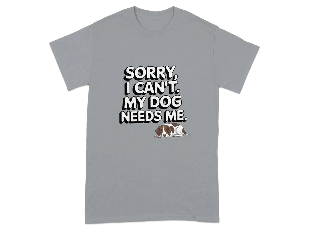 Sorry I Can't My Dog Needs Me T-Shirts Gravel T-shirt