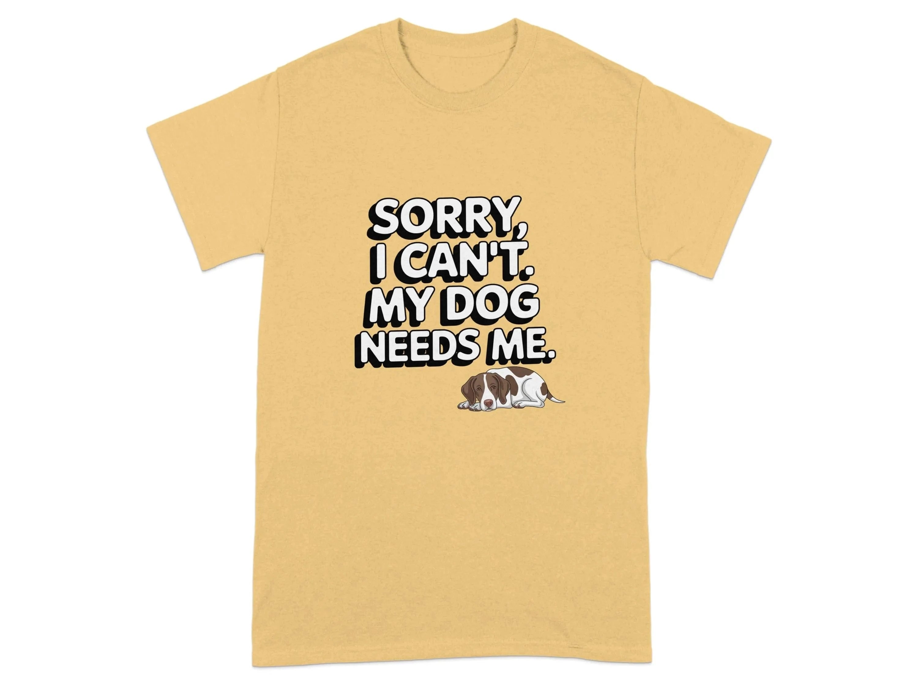 Sorry I Can't My Dog Needs Me T-Shirts Yellow Haze T-shirt
