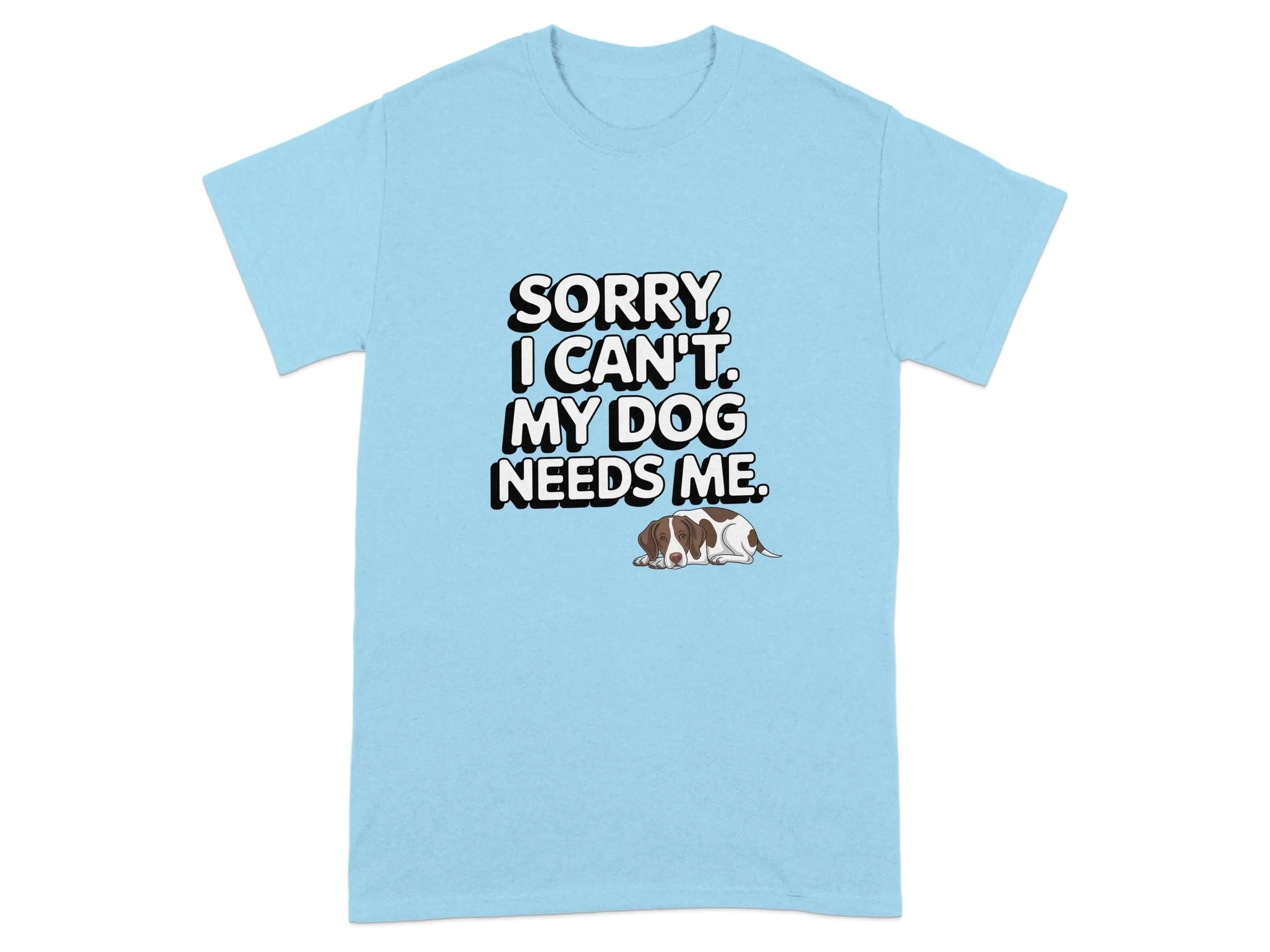 Sorry I Can't My Dog Needs Me T-Shirts Sky T-shirt