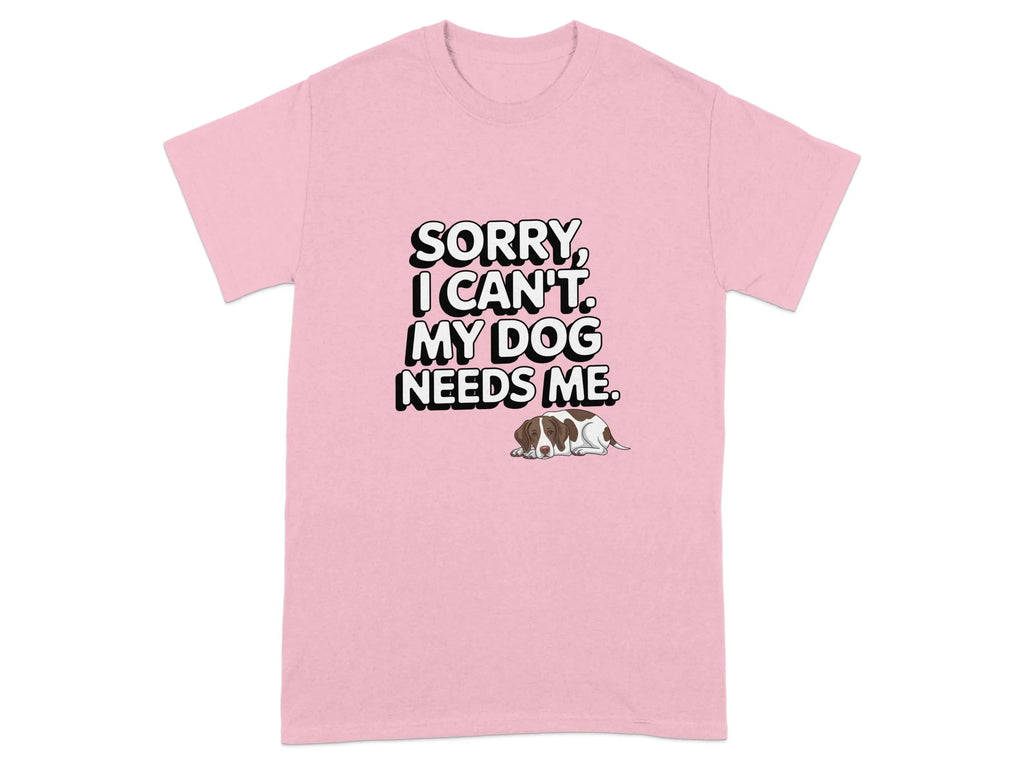 Sorry I Can't My Dog Needs Me T-Shirts Light Pink T-shirt