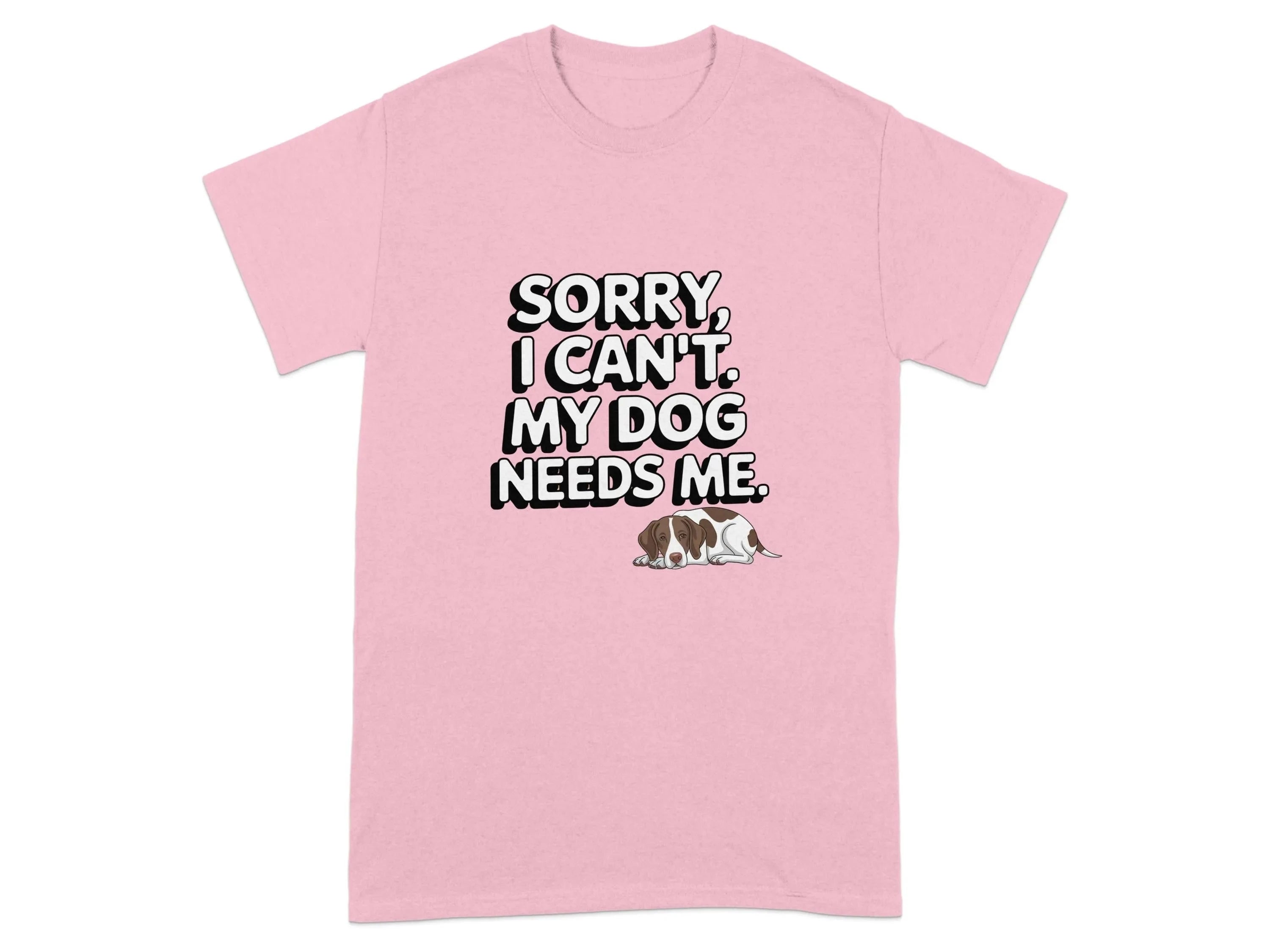 Sorry I Can't My Dog Needs Me T-Shirts Light Pink T-shirt