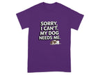 Sorry I Can't My Dog Needs Me T-Shirts Purple T-shirt