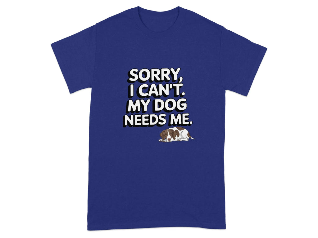 Sorry I Can't My Dog Needs Me T-Shirts Cobalt T-shirt