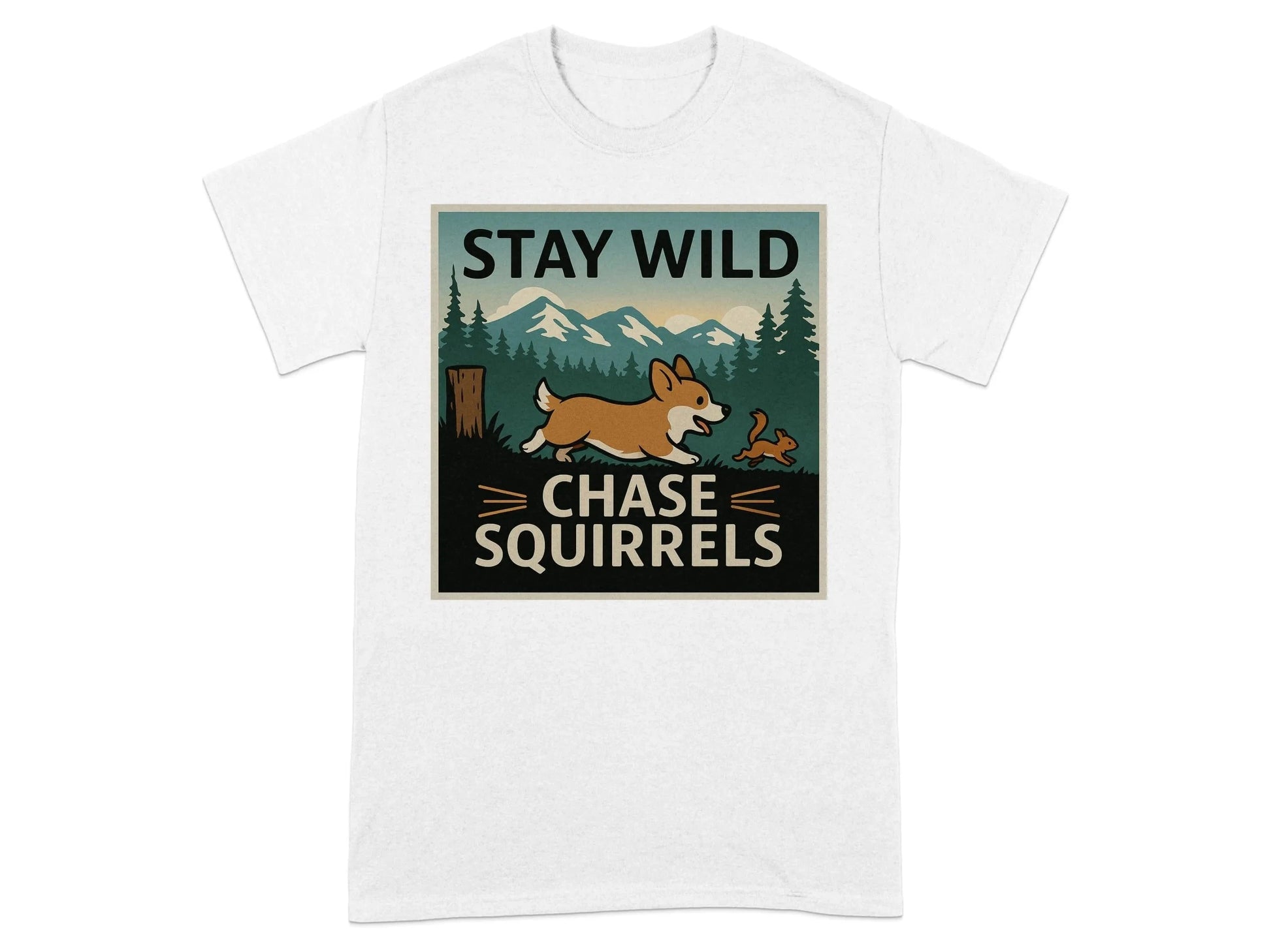 Stay Wild Chase Squirrels Corgi T-Shirts White T-shirt