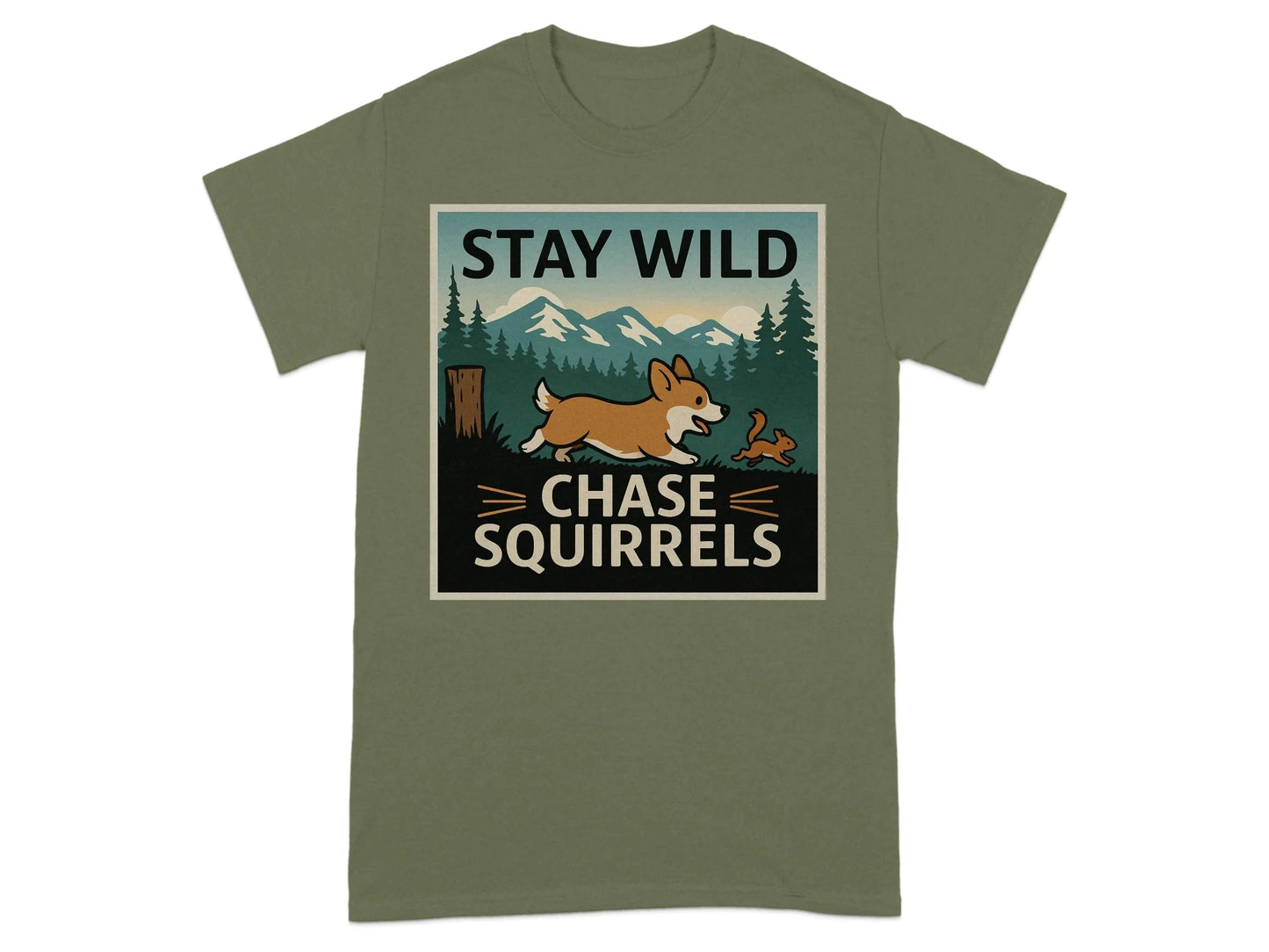 Stay Wild Chase Squirrels Corgi T-Shirts Military Green T-shirt