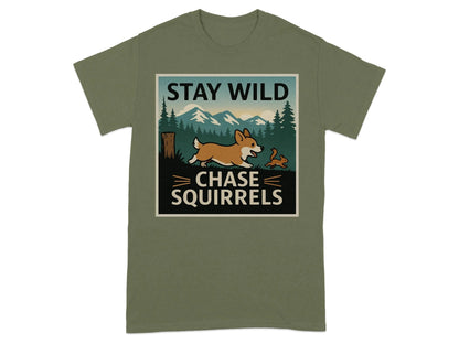Stay Wild Chase Squirrels Corgi T-Shirts Military Green T-shirt