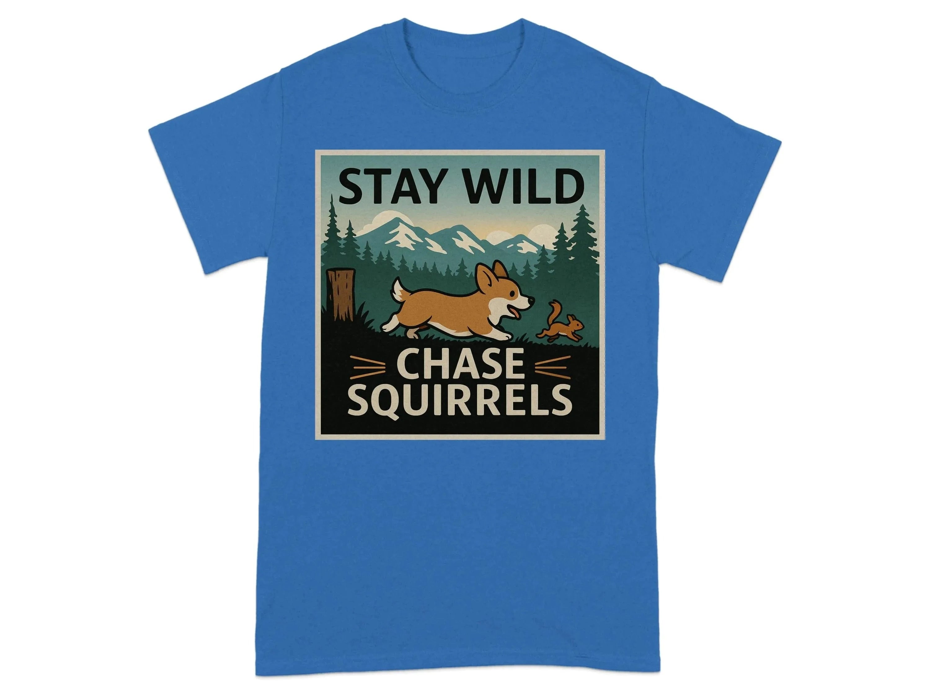 Stay Wild Chase Squirrels Corgi T-Shirts Royal T-shirt