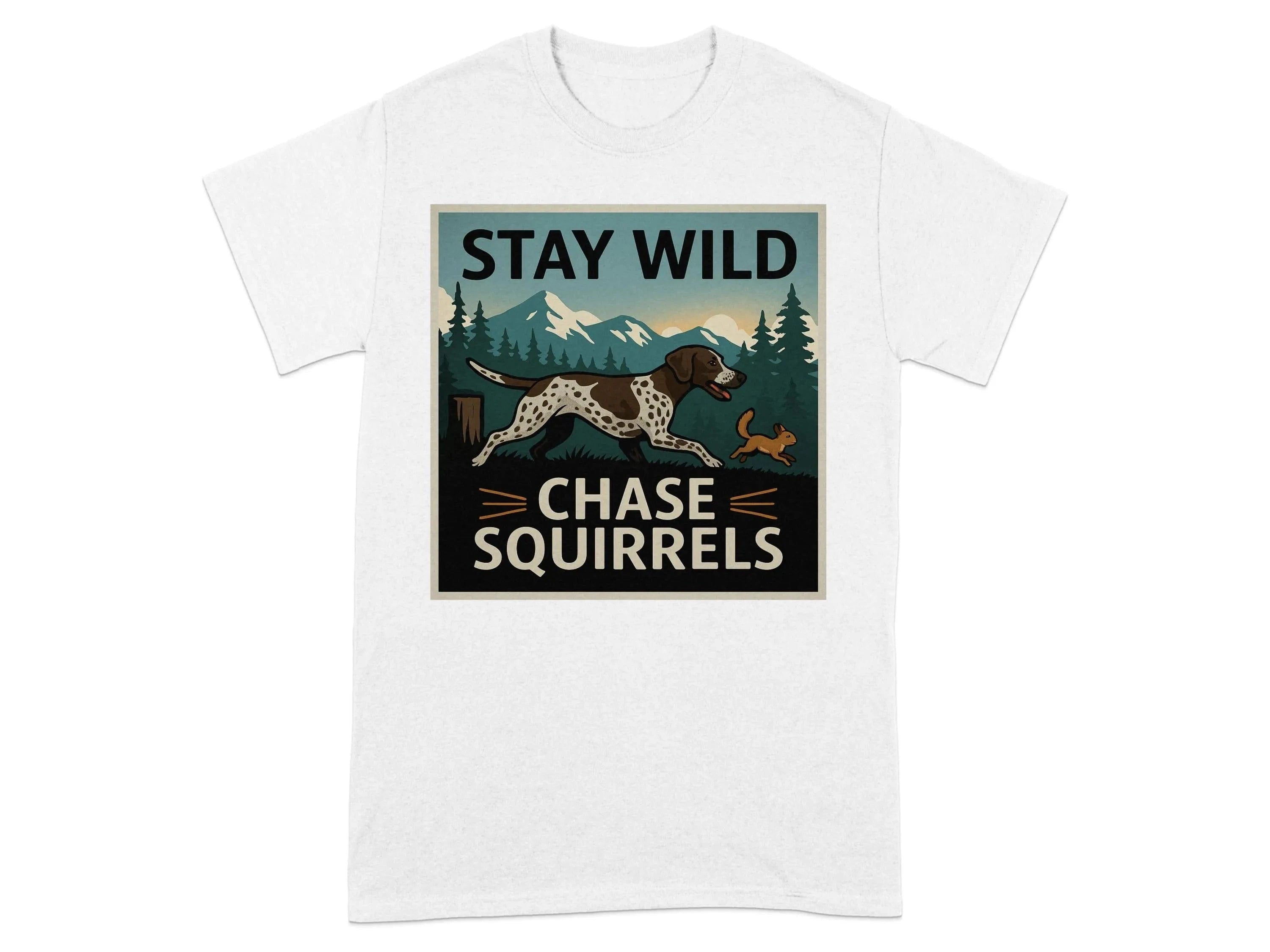 Stay Wild Chase Squirrels GSP T-Shirts White T-shirt