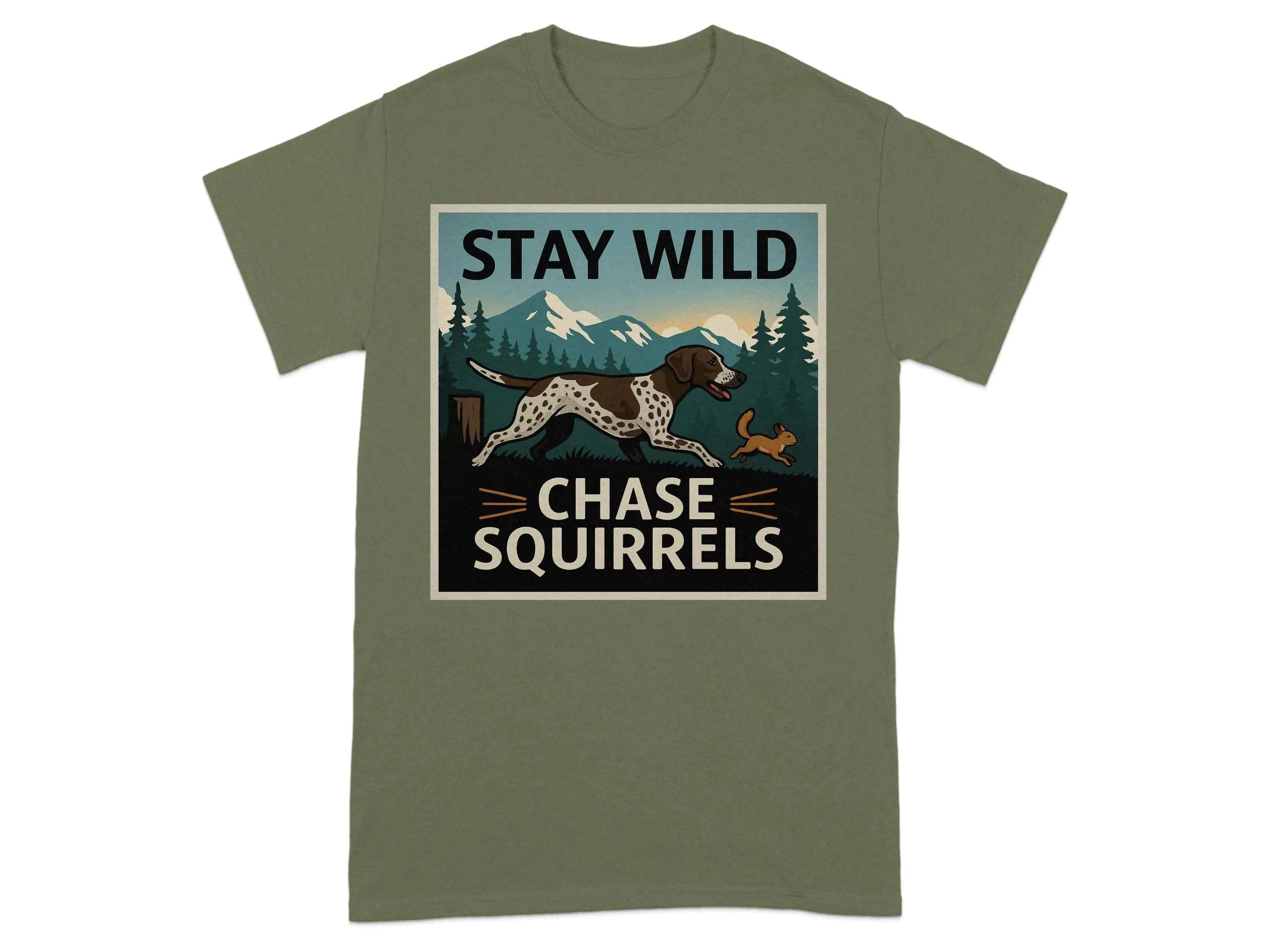 Stay Wild Chase Squirrels GSP T-Shirts Military Green T-shirt