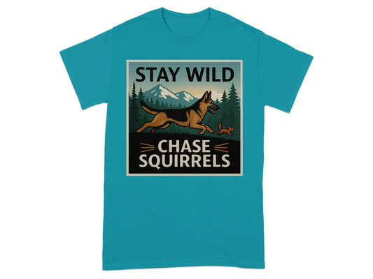 Stay Wild Chase Squirrels German Shepherd T-Shirts Tropical Blue T-shirt