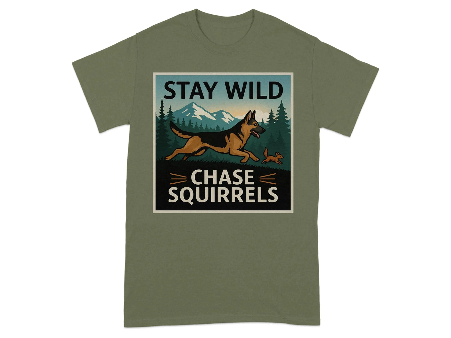 Stay Wild Chase Squirrels German Shepherd T-Shirts Military Green T-shirt