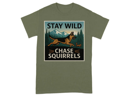 Stay Wild Chase Squirrels German Shepherd T-Shirts Military Green T-shirt