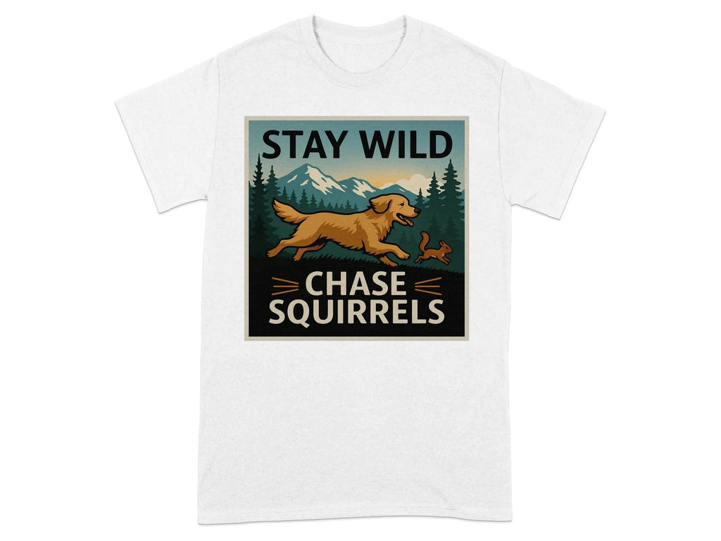 Stay Wild Chase Squirrels Golden Retriever T-Shirts White T-shirt